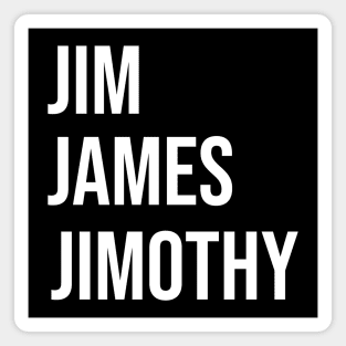 Jim James Jimothy Magnet